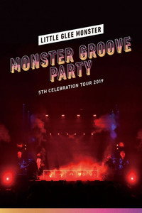 Little Glee Monster - 5th Celebration Tour 2019 ～MONSTER GROOVE PARTY～