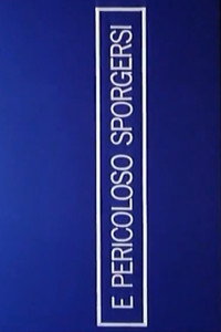È pericoloso sporgersi