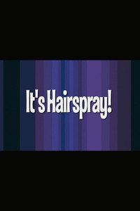 It's 'Hairspray'!