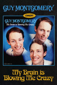 Guy Montgomery: My Brain Is Blowing Me Crazy