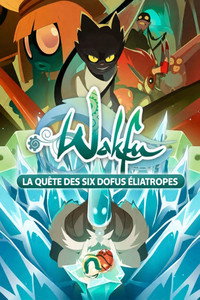 Wakfu : La Quête des six Dofus Éliatropes