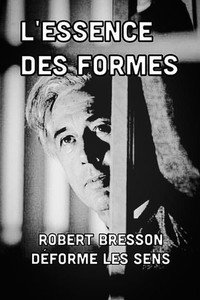 La esencia de las formas: Robert Bresson distorsiona el significado