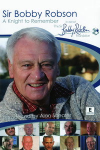 Sir Bobby Robson: A Knight to Remember