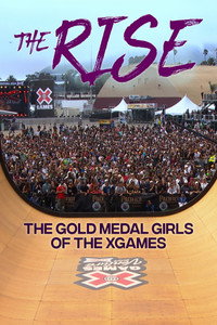 The Rise: The Gold Medal Girls of the X Games
