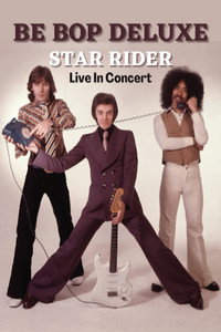 Be Bop Deluxe - Star Rider in Concert