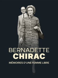 Bernadette Chirac, mémoires d'une femme libre