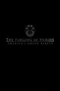 The Forging of Heroes: America’s Green Berets