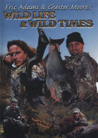 Eric Adams & Chester Moore's: Wild Life & Wild Times