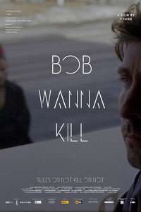 Bob Wanna Kill