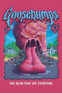 Goosebumps: The Blob That Ate Everyone