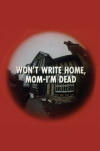 Won't Write Home, Mom–I'm Dead
