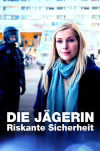 Die Jägerin - Riskante Sicherheit