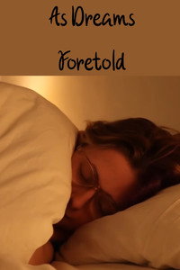 As Dreams Foretold