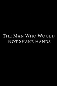 The Man Who Would Not Shake Hands