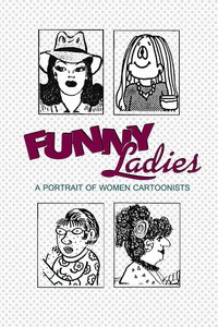 Funny Ladies: A Portrait of Women Cartoonists