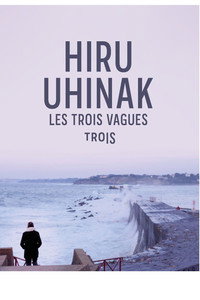 Hiru uhinak - Les trois vagues