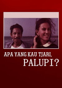 Apa yang Kau Tjari, Palupi?