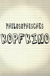 Philosophisches Kopfkino