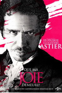 Alexandre Astier - Que ma joie demeure !