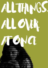 All Things, All Over, At Once
