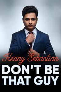 Kenny Sebastian: Don't Be That Guy