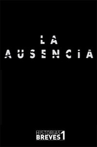 Historias Breves I: La Ausencia