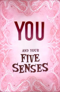 You and Your Five Senses