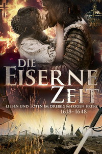 Die Eiserne Zeit - Lieben und Töten im Dreißigjährigen Krieg