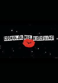 Csókoljál meg, Kiscsillag!