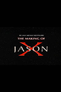By Any Means Necessary: The Making of "Jason X"