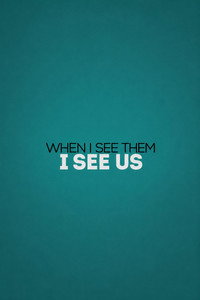 When I See Them, I See Us