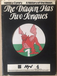 The Dragon Has Two Tongues: A History Of The Welsh