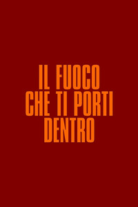 Il fuoco che ti porti dentro