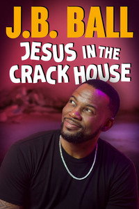 J.B. Ball - Jesus in the Crackhouse