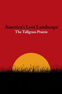 America's Lost Landscape: The Tallgrass Prairie