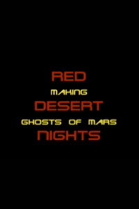 Red Desert Nights: Making Ghosts of Mars