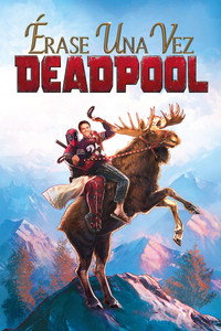 Érase una vez Deadpool