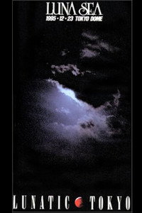 Luna Sea: Lunatic Tokyo 1995.12.23 Tokyo Dome