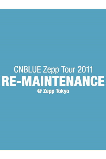CNBLUE Zepp Tour 2011 ～RE-MAINTENANCE～