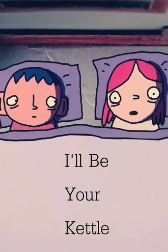 I'll Be Your Kettle