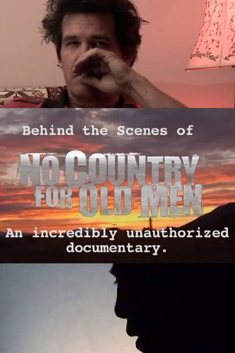 Behind the Scenes of 'No Country for Old Men': An Incredibly Unauthorized Documentary