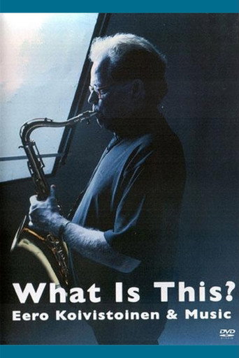 What Is This? - Eero Koivistoinen ja musiikki