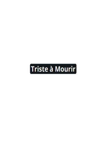 Triste à Mourir