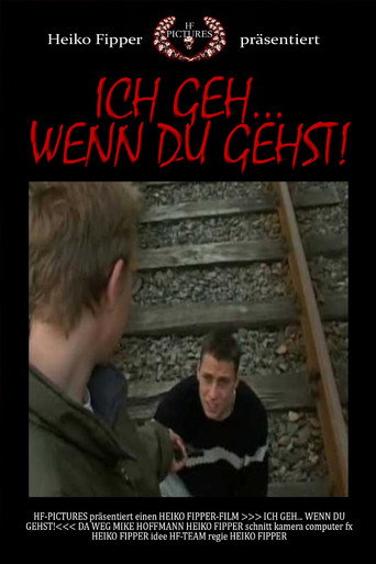 Ich Geh... Wenn Du Gehst!