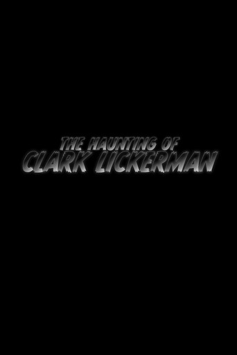 The Haunting of Clark Lickerman